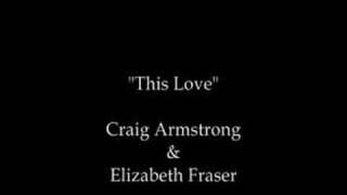 Craig Armstrong & Elizabeth Fraser - This Love