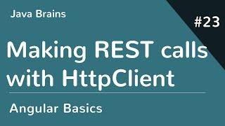 Angular 6 Basics 23 - Making REST calls with HttpClient