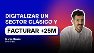 Digitalizar la compra-venta de coches y facturar +25M (Marco Conde, Motoreto)