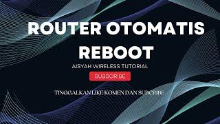 SETTING AUTO REBOOT  | ROUTER MIKROTIK | AISYAH WIRELESS TUTORIAL