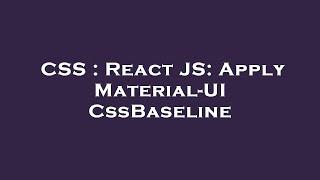 CSS : React JS: Apply Material-UI CssBaseline