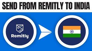 How to Send Money From Remitly to India (2024)