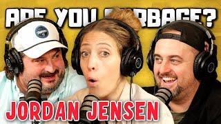 Are You Garbage Comedy Podcast: Jordan Jensen!