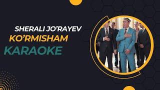 Sherali Jo'rayev  - Ko'rmisham karaoke