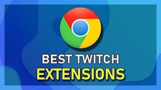 Top 4 Essential Chrome Extensions for Twitch Users