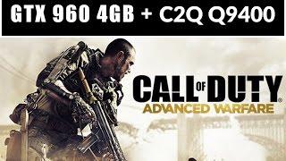 Call of Duty: Advanced Warfare  - Intel Core 2 Quad Q9400 + GTX 960 4GB