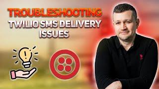 Troubleshooting Twilio SMS Delivery Issues