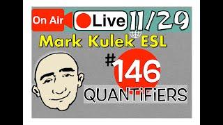 Quantifiers - Mark Kulek Live Stream Lesson  | #146 - English Practice - ESL