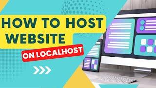 How To Host Your Website On Localhost | Full tutorial!