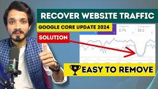 Solution: Recover Website Traffic from Google Core Update March 2024 | Remove AI Content
