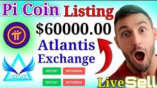 Big News  Pi Network New Update ll Pi Coin Listing On Atlantis Exchange  / 1Pi = $60000  #crypto
