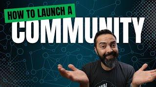 How to Build & Launch a Community (The SMART Way) 