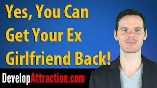 Yes, You Can Get Your Ex Girlfriend Back!