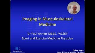 2022 05 Imaging in musculoskeletal assessment – Dr Paul Annett