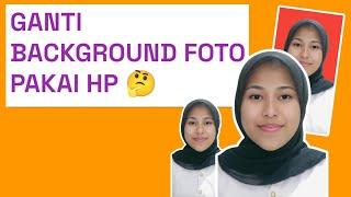 CARA EDIT - ganti background foto di android no ribet