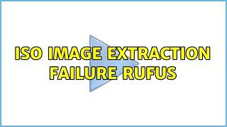 Ubuntu: ISO Image Extraction Failure Rufus