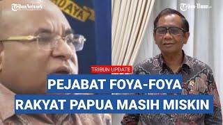 Mahfud MD Geram ke Lukas Enembe, Dana Otsus Melimpah Pejabat Foya-foya, Rakyat Papua Tetap Miskin