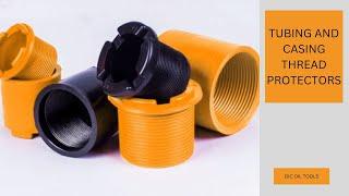 TUBING AND CASING THREAD PROTECTORS | Oilfield | DIC Oil Tools