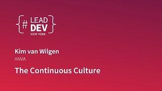 The Continuous Culture - Kim van Wilgen | #LeadDevNewYork 2018