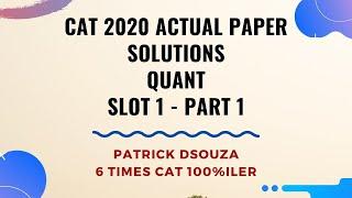 CAT 2020 Paper Solutions - Quant | Slot 1 - Part 1 | CAT | Patrick Dsouza | 6 times CAT 100%ile