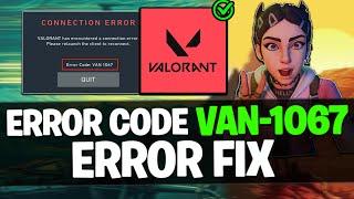 How To Fix Valorant Error Code VAN 1067 Connection Error (Tutorial) 2024