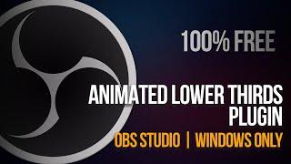 HOW TO ADD ANIMATED LOWER THIRDS IN OBS | Windows Only | 100% FREE Animated