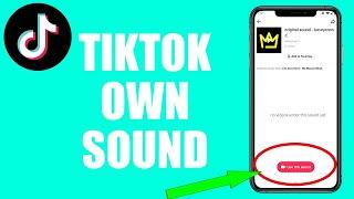 How to Make your Own Sound in TikTok! (2022 UPDATE)