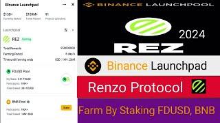 Binance Launchpad Renzo Protocol  | Farm By Staking FDUSD , BNB