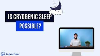 Is Cryogenic Sleep Possible?