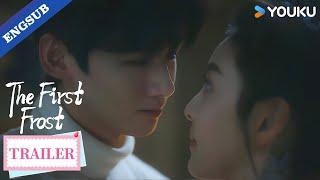 【Trailer】EP30: It’s time to make it up to me! You know what I mean!️‍ | The First Frost | YOUKU