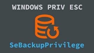 Windows Privilege Escalation - SeBackupPrivilege