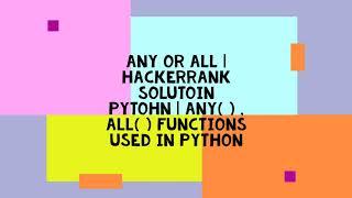 ANY OR ALL | HACKERRANK SOLUTOIN PYTOHN | ANY( ) , ALL( ) FUNCTIONS USED IN PYTHON