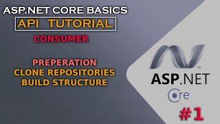 ASP.NET CORE API CONSUMER | Preparation - Repository Clone - Build Structure #1