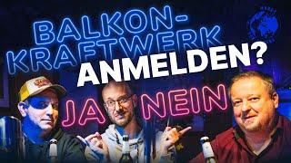 Balkonkraftwerk anmelden? JA oder NEIN?