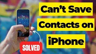 Unable to save contacts on iPhone Fix