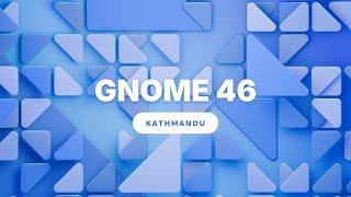 Introducing GNOME 46!