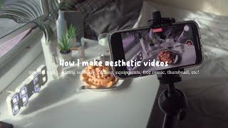 How to make aesthetic videos || tips, equipment, editing software, free music, thumbnail, etc