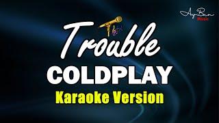 Coldplay - Trouble (KARAOKE VERSION)