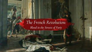 The French Revolution: Blood in the Streets of Paris