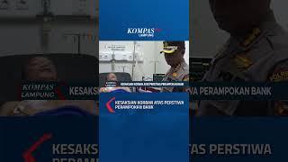 Kesaksian Korban Atas Perstiwa Perampokan Bank