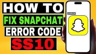 How To Fix Snapchat Error Code SS10 (2023)