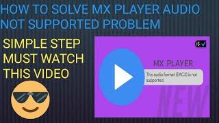 how to solve mx player not support problem