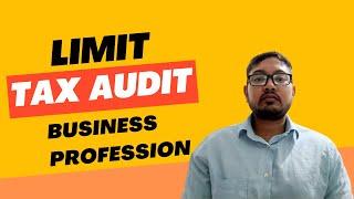 Tax Audit Limit for Business | Tax Audit Limit for Professional | Tax Audit Rules AS per Income Tax