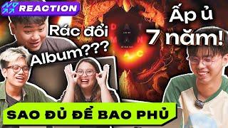 Reaction full album "Sao đủ để bao phủ" - Datmaniac | Nhi Đồng Thối Tai debut đội ngũ mới