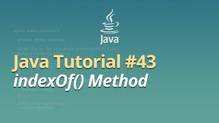 Java Tutorial for Beginners - Learn Java - #43 - indexOf() Method