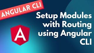 16. Setup Modules with Child Routing in Angular App using Angular CLI Commands - Angular CLI