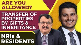 Are You Allowed ? Transfer Of Properties By Gifts & Inheritance by NRIs &  Residents