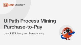 UiPath Process Mining for Purchase-to-Pay