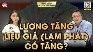 LƯƠNG TĂNG, LIỆU GIÁ (CPI) CÓ TĂNG? | #TCKD