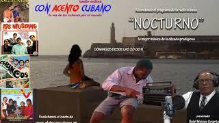 Con Acento Cubano Primer  programa "Nocturno en el recuerdo"